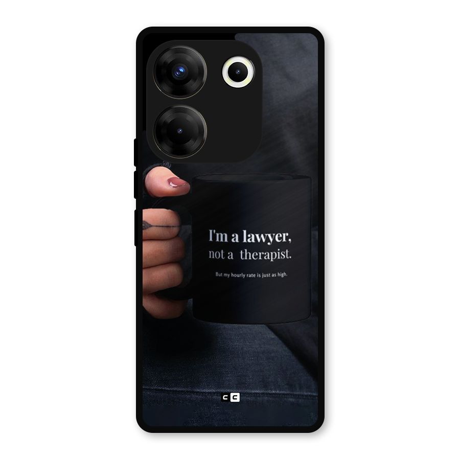 Lawyer Not Therapist Metal Back Case for Tecno Camon 20 Pro
