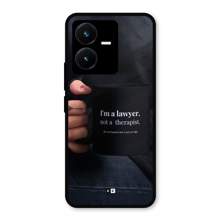Lawyer Not Therapist Metal Back Case for Vivo Y22