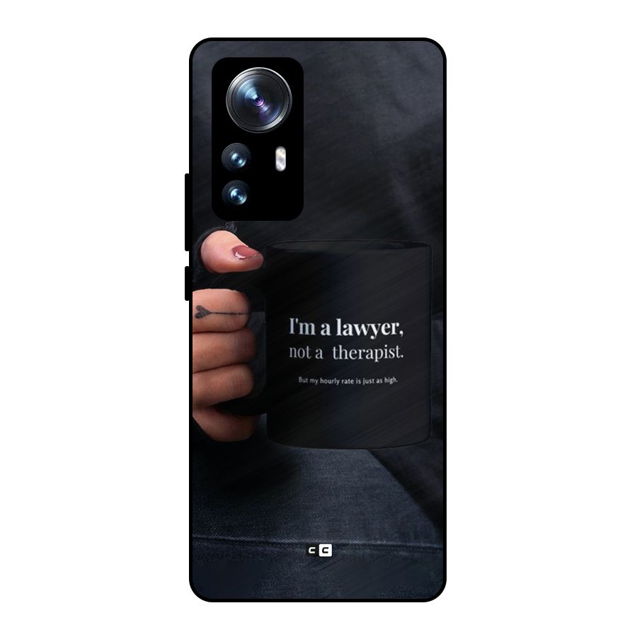 Lawyer Not Therapist Metal Back Case for Xiaomi 12 Pro