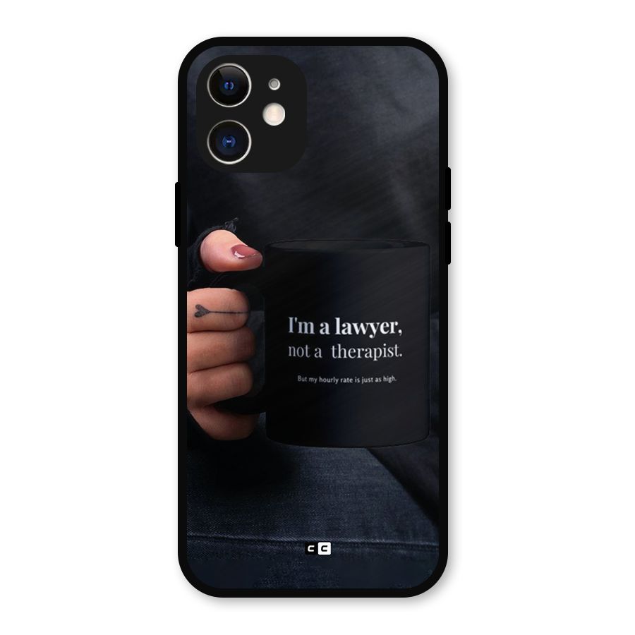 Lawyer Not Therapist Metal Back Case for iPhone 12