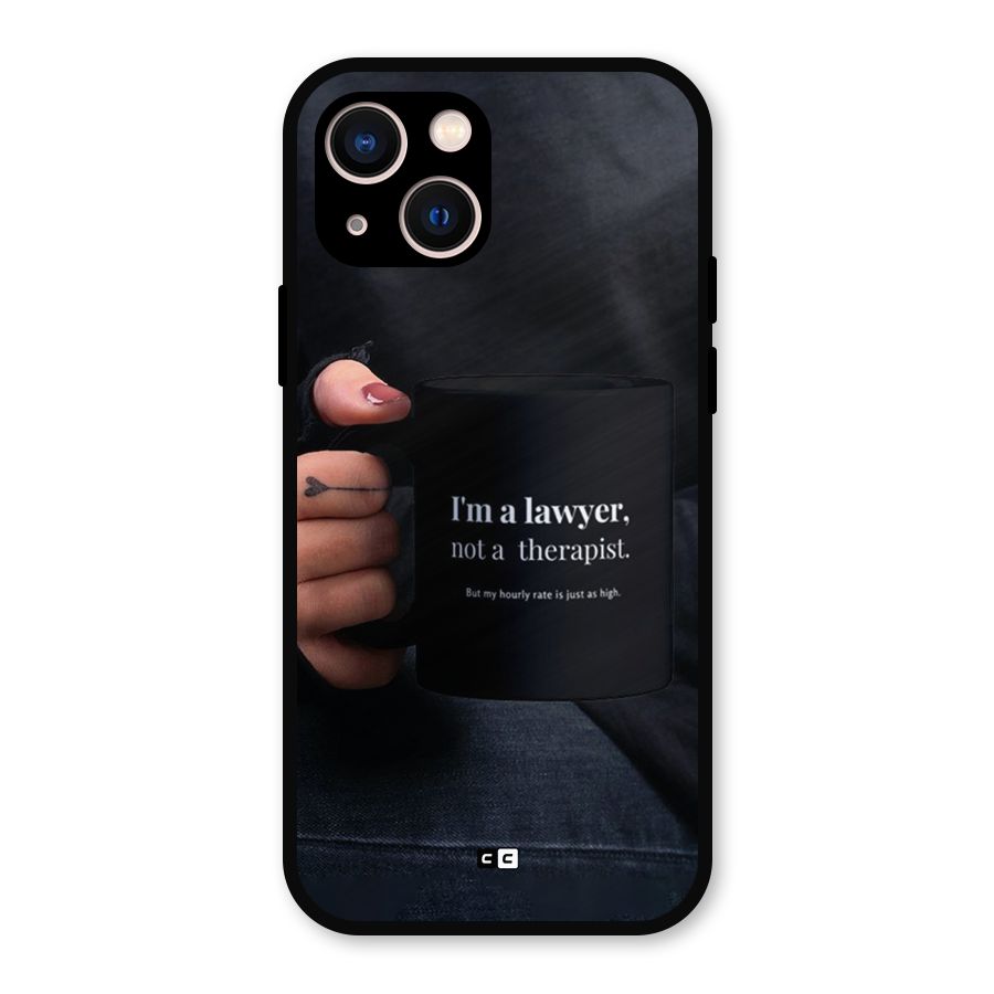 Lawyer Not Therapist Metal Back Case for iPhone 13
