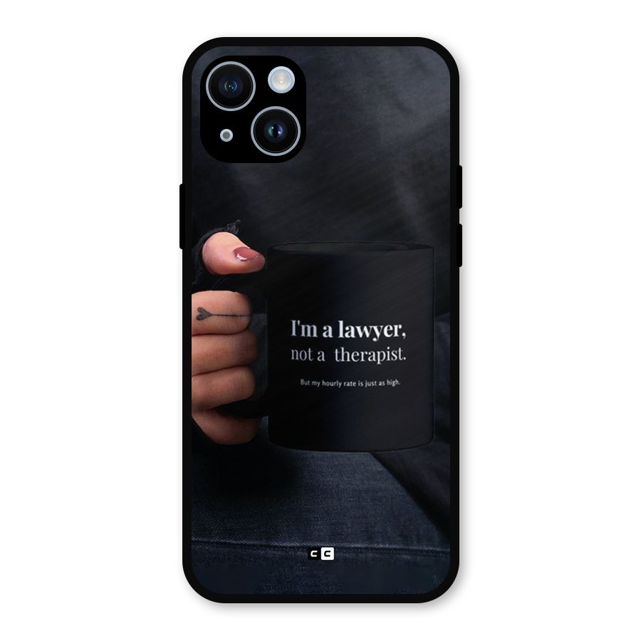 Lawyer Not Therapist Metal Back Case for iPhone 14