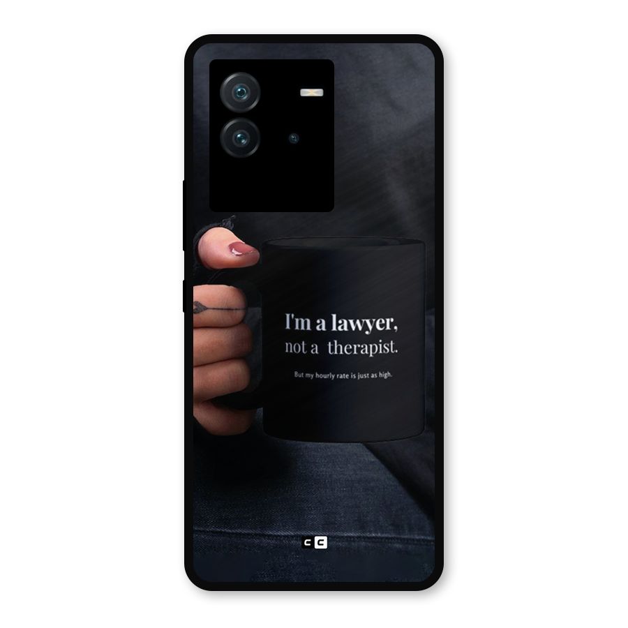 Lawyer Not Therapist Metal Back Case for iQOO Neo 6 5G