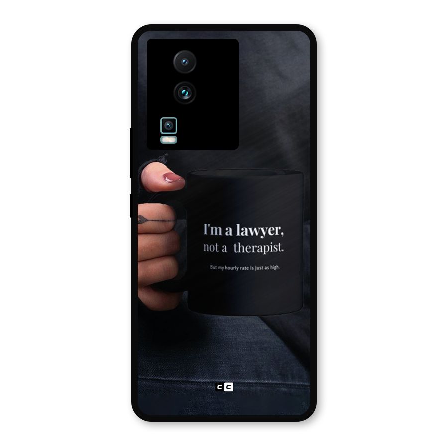 Lawyer Not Therapist Metal Back Case for iQOO Neo 7