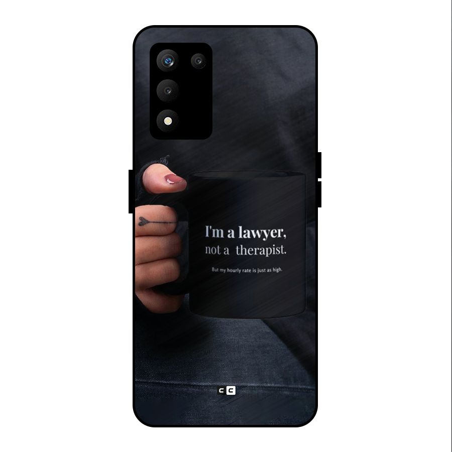 Lawyer Not Therapist Metal Back Case for realme 9 5G SE