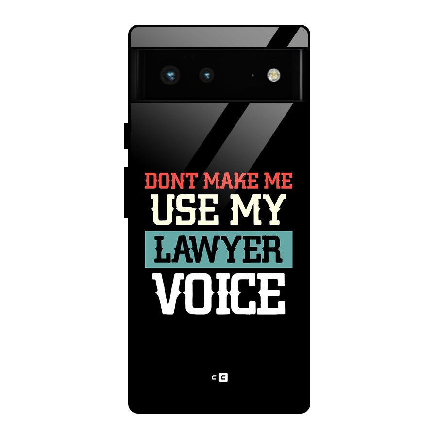 Lawyer Voice Glass Back Case for Google Pixel 6