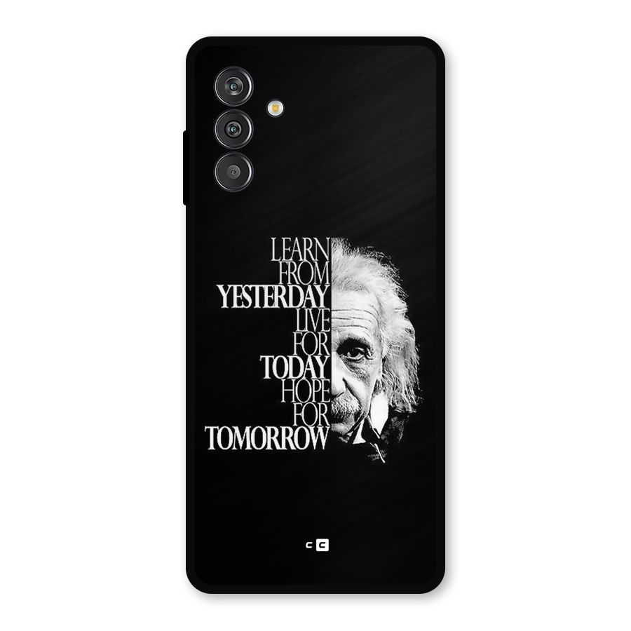 Learn From Yesterday Metal Back Case for Galaxy F13