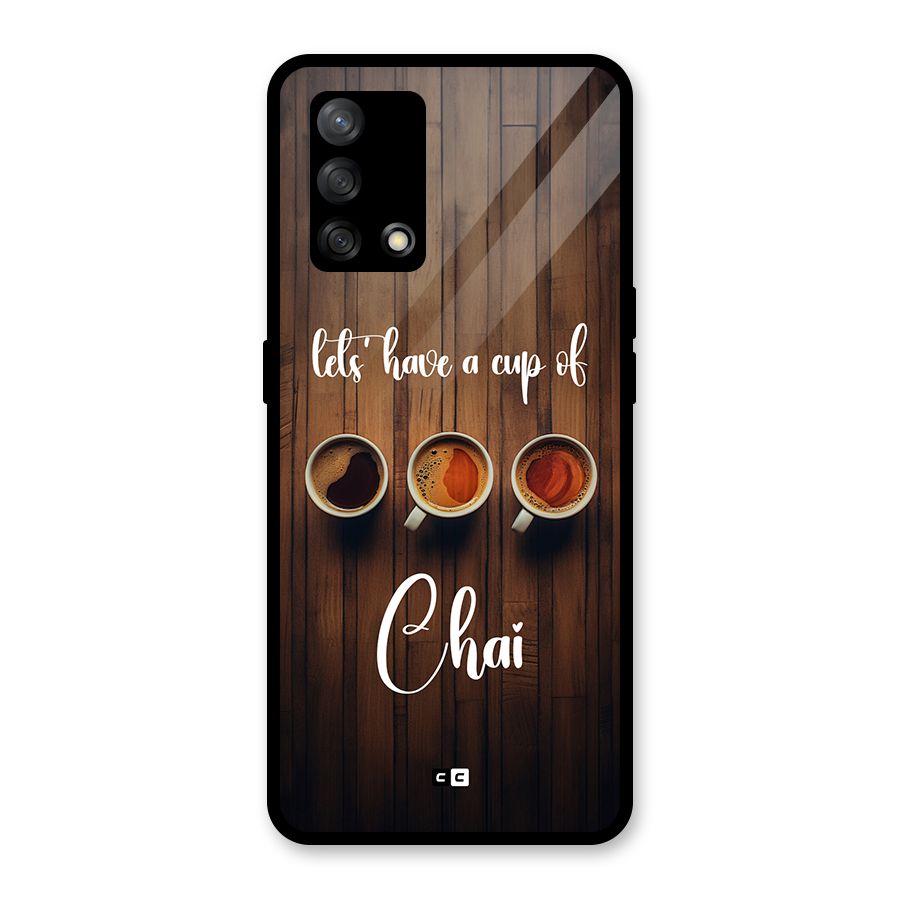 Lets Have A Cup Of Chai Glass Back Case for Oppo F19