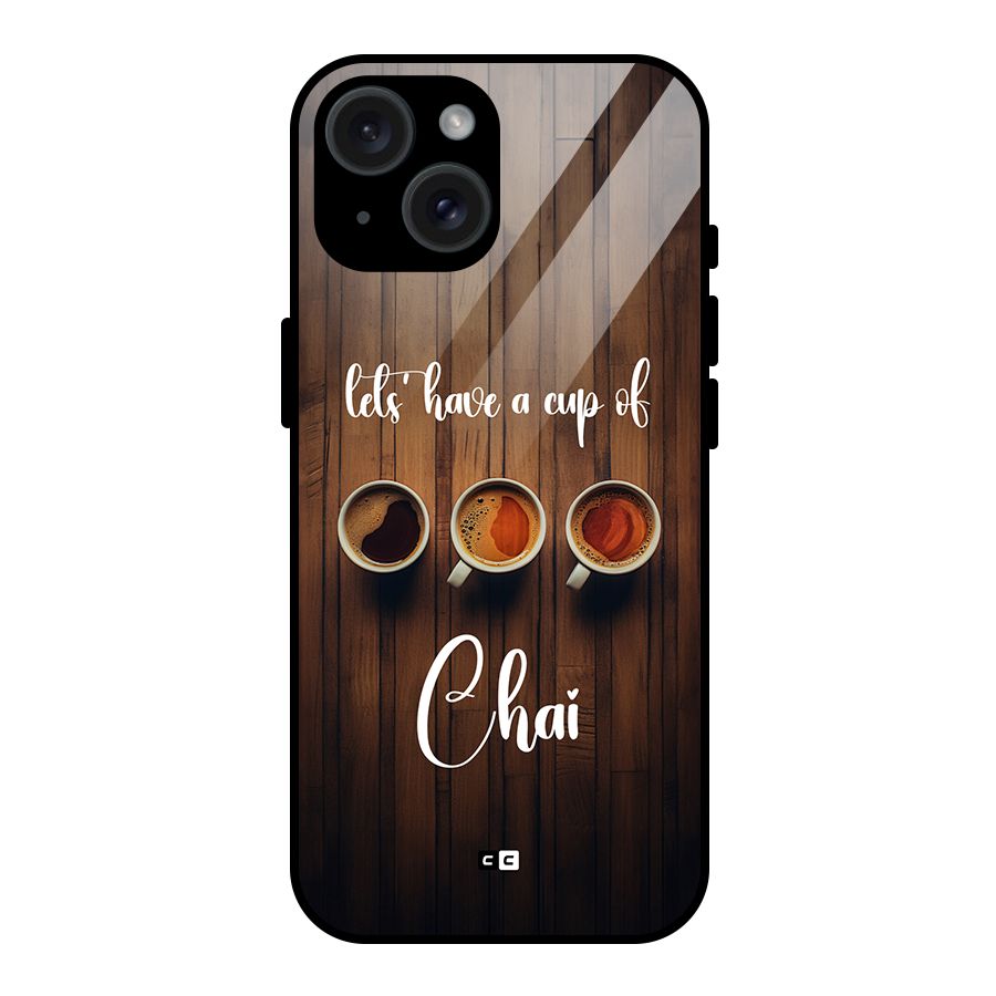 Lets Have A Cup Of Chai Glass Back Case for iPhone 15