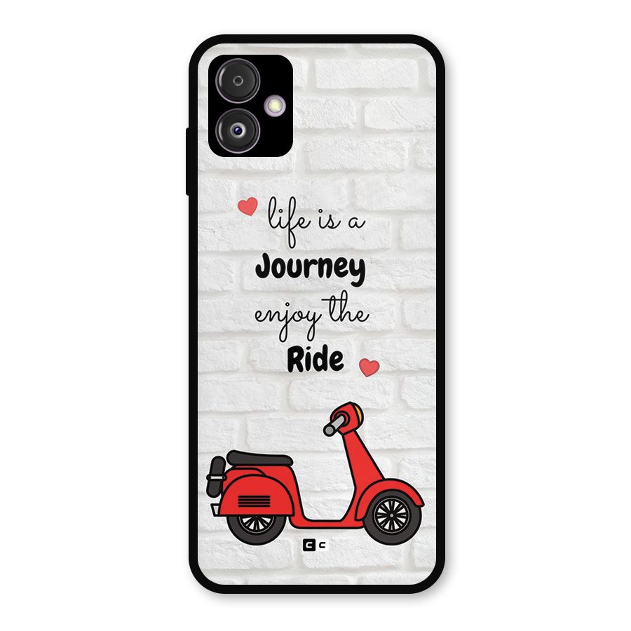 Life Is A Journey Metal Back Case for Galaxy F14