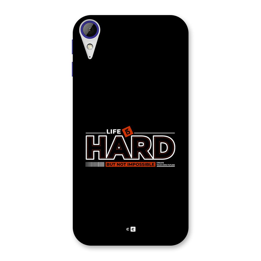 Life Is Hard Back Case for Desire 830