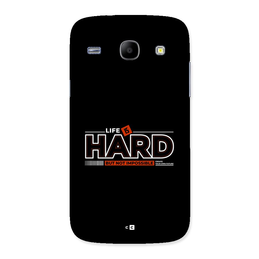 Life Is Hard Back Case for Galaxy Core