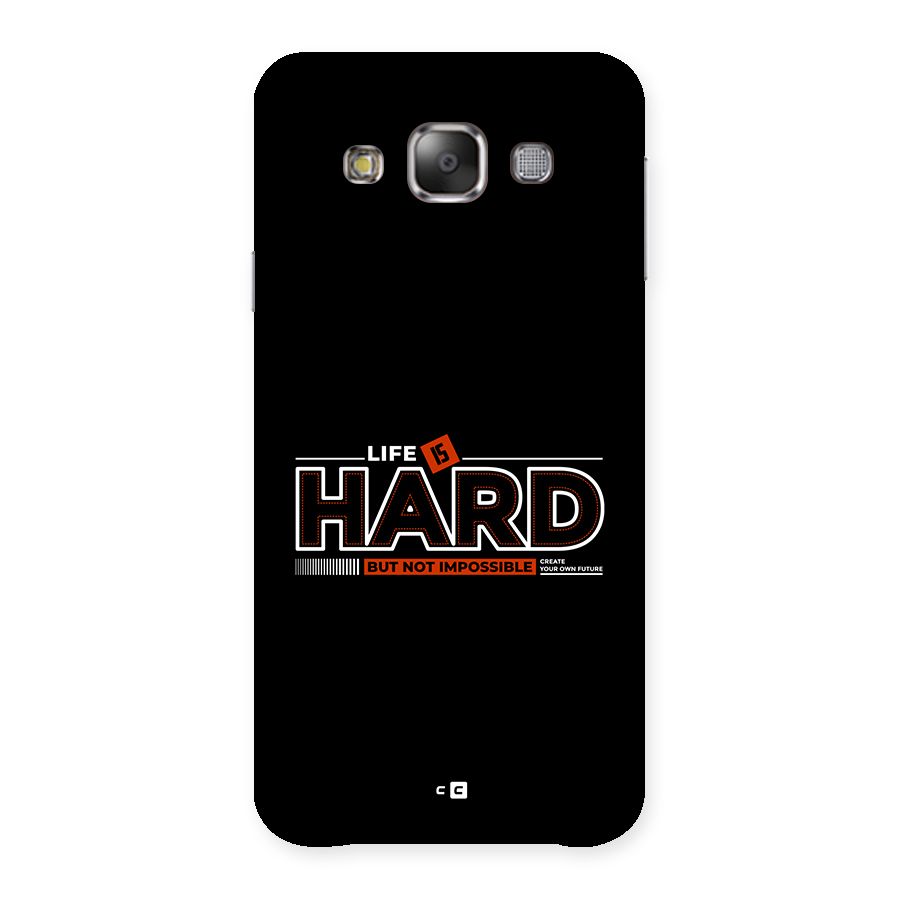 Life Is Hard Back Case for Galaxy E7