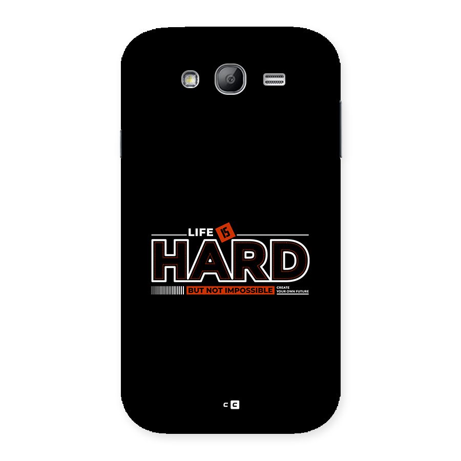 Life Is Hard Back Case for Galaxy Grand