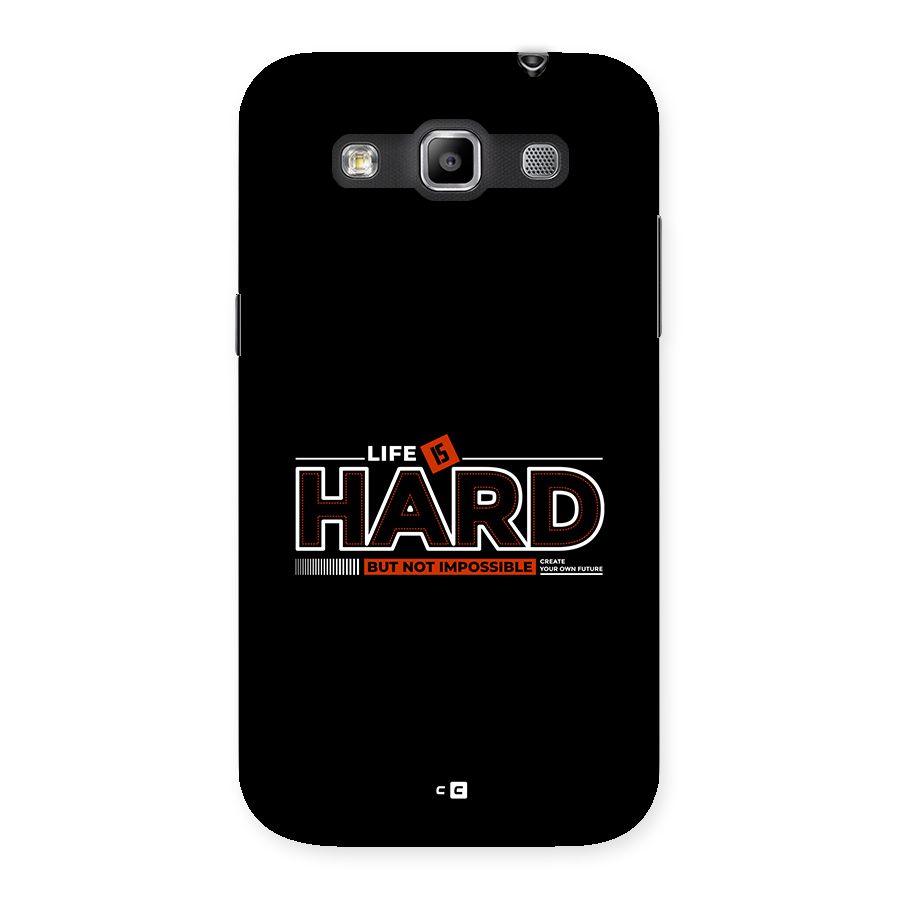 Life Is Hard Back Case for Galaxy Grand Quattro