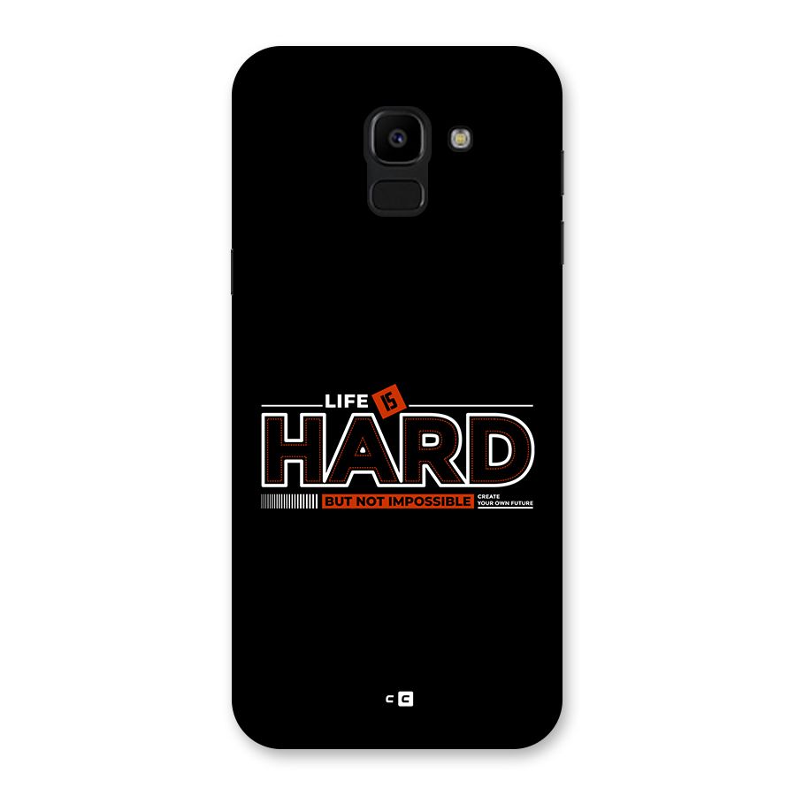 Life Is Hard Back Case for Galaxy J6
