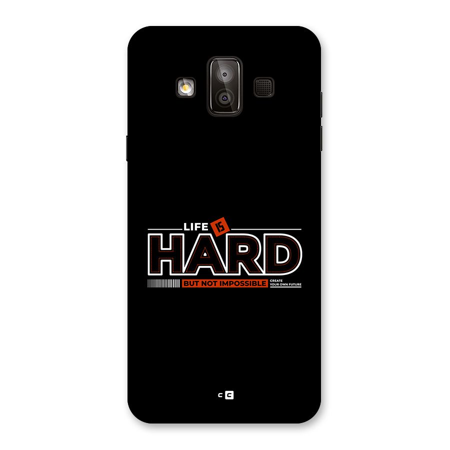 Life Is Hard Back Case for Galaxy J7 Duo