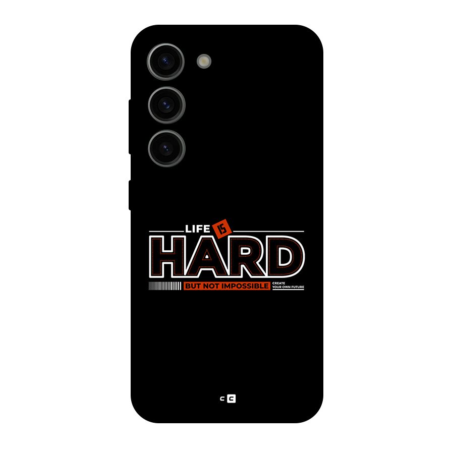 Life Is Hard Back Case for Galaxy S23