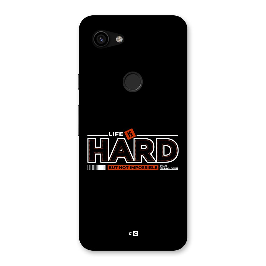 Life Is Hard Back Case for Google Pixel 3a