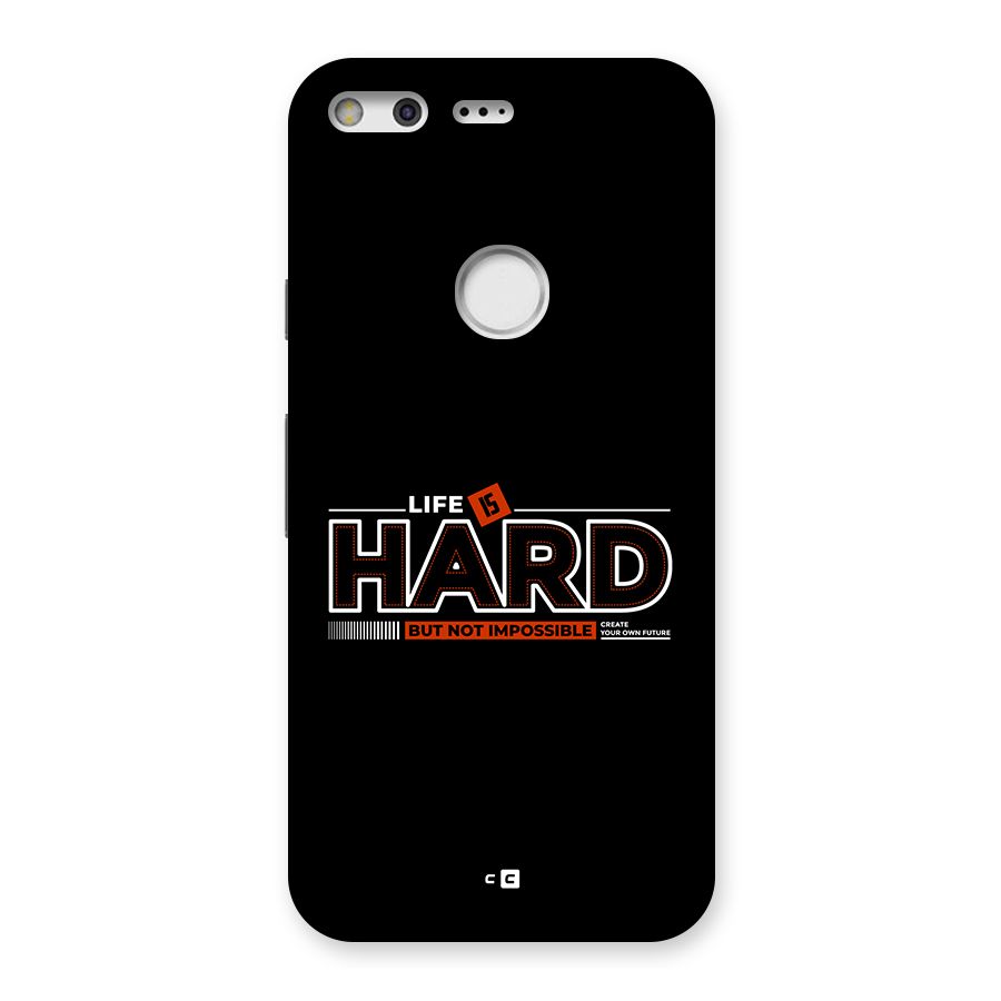 Life Is Hard Back Case for Google Pixel XL