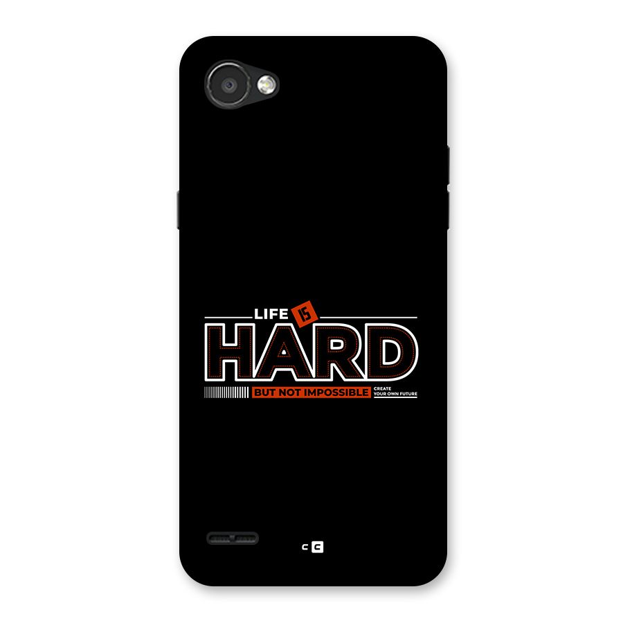 Life Is Hard Back Case for LG Q6