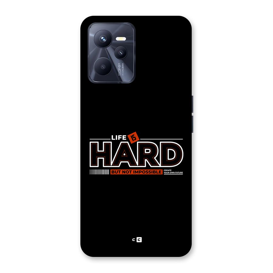Life Is Hard Back Case for Realme C35