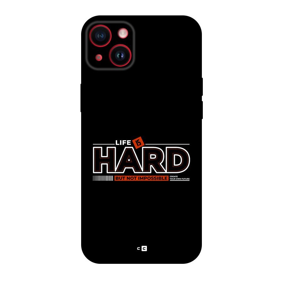 Life Is Hard Back Case for iPhone 14 Plus