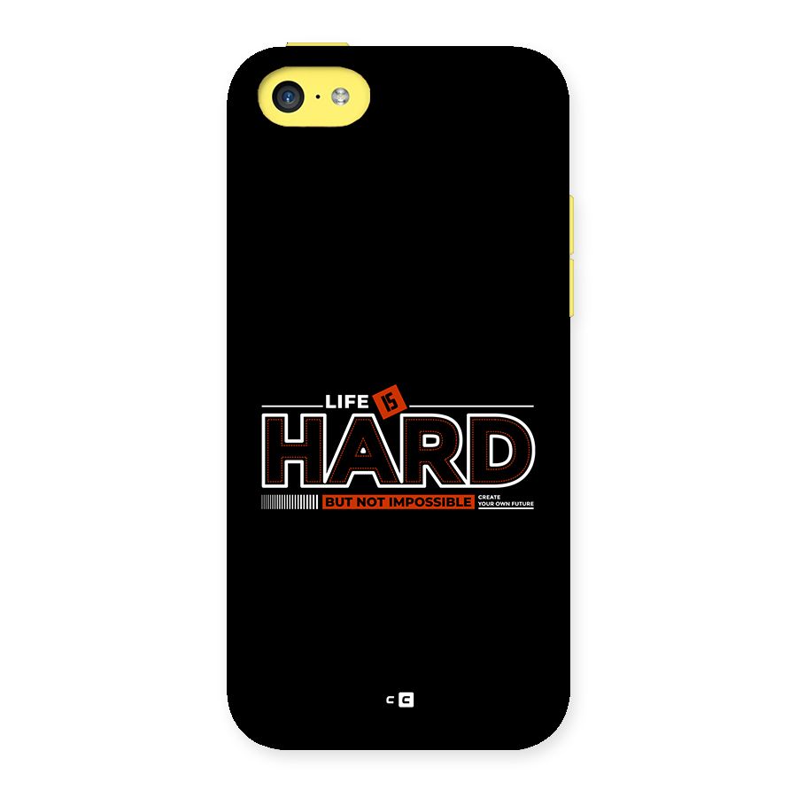 Life Is Hard Back Case for iPhone 5C