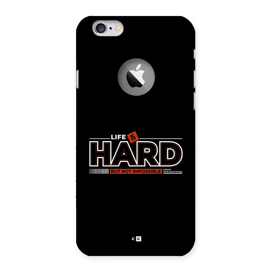 Life Is Hard Back Case for iPhone 6 Logo Cut