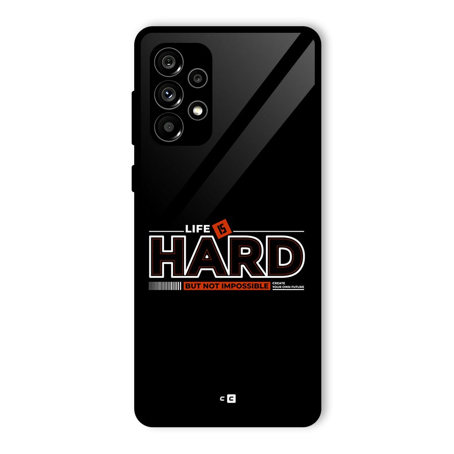 Life Is Hard Glass Back Case for Galaxy A73 5G