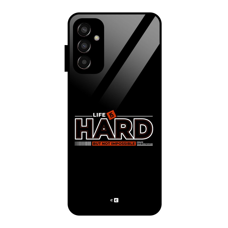 Life Is Hard Glass Back Case for Galaxy F13