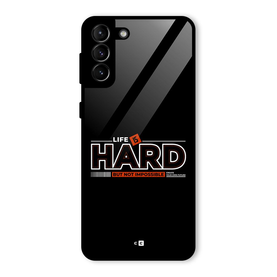 Life Is Hard Glass Back Case for Galaxy S21 Plus