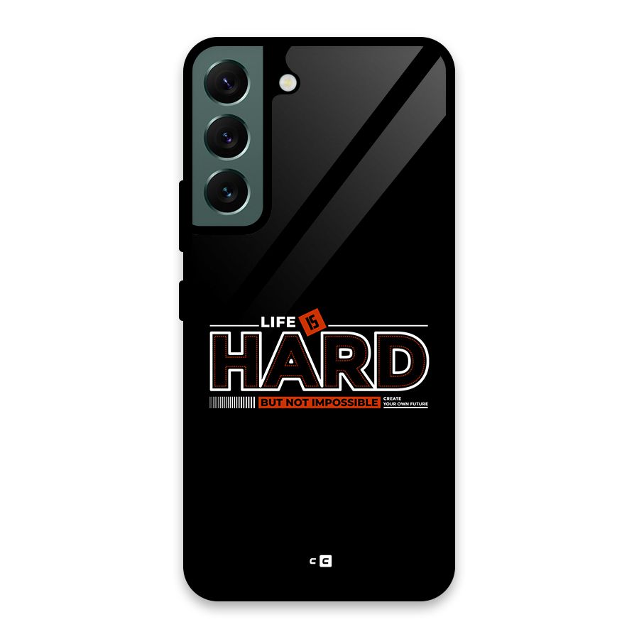 Life Is Hard Glass Back Case for Galaxy S22 5G