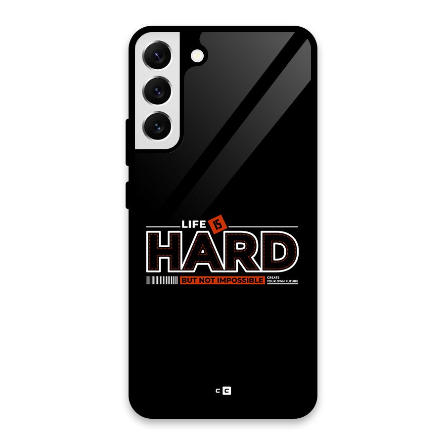 Life Is Hard Glass Back Case for Galaxy S22 Plus 5G
