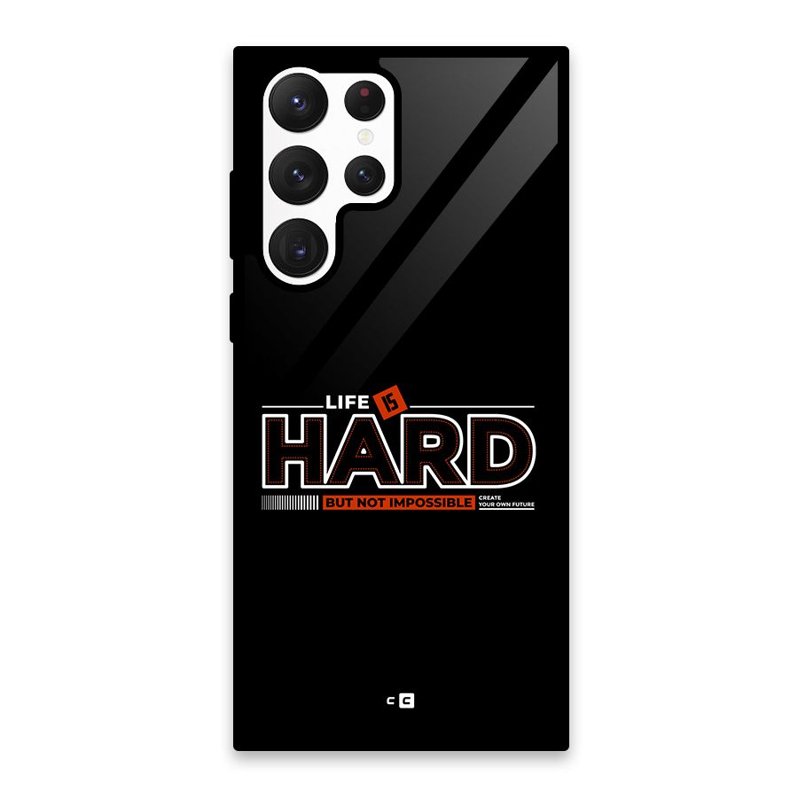 Life Is Hard Glass Back Case for Galaxy S22 Ultra 5G