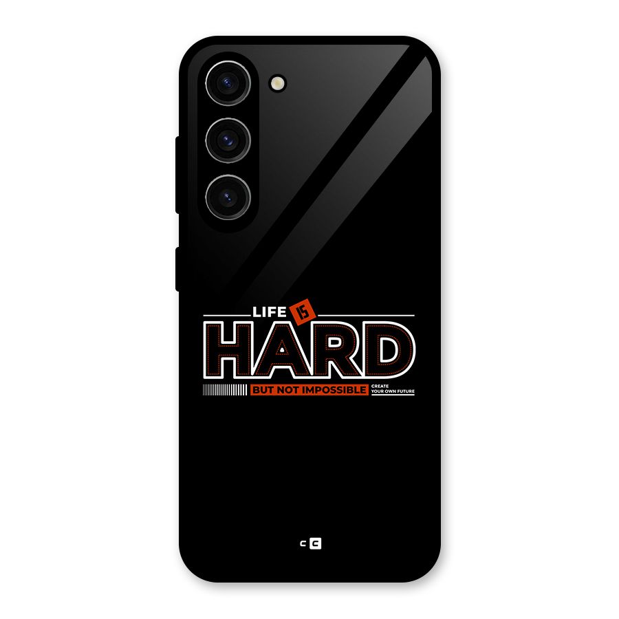 Life Is Hard Glass Back Case for Galaxy S23