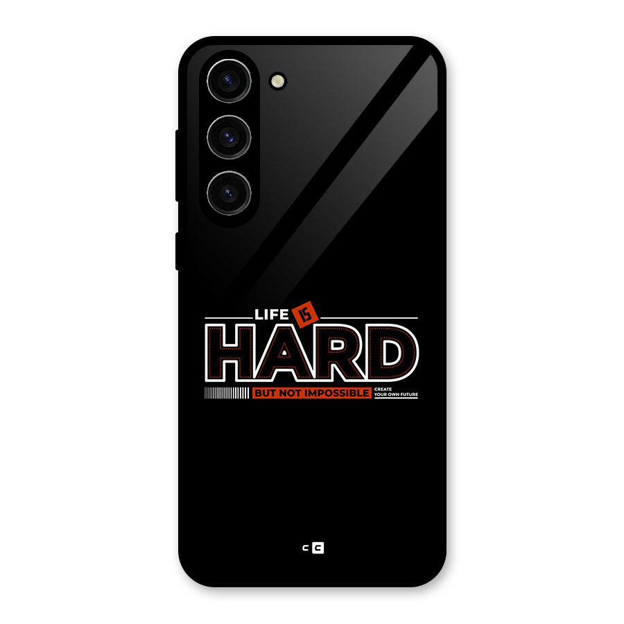 Life Is Hard Glass Back Case for Galaxy S23 Plus