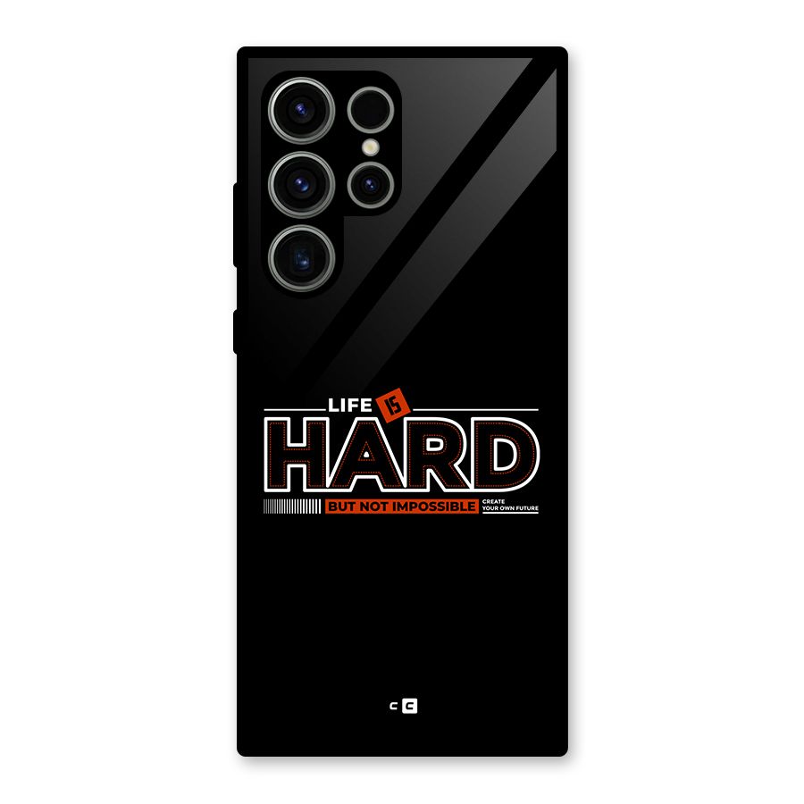 Life Is Hard Glass Back Case for Galaxy S23 Ultra