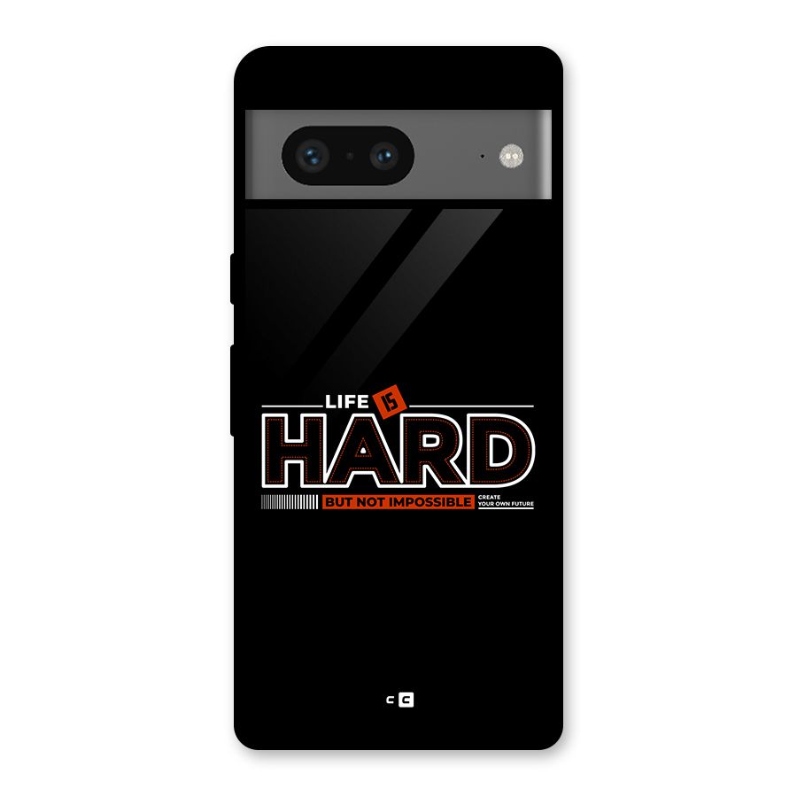 Life Is Hard Glass Back Case for Google Pixel 7
