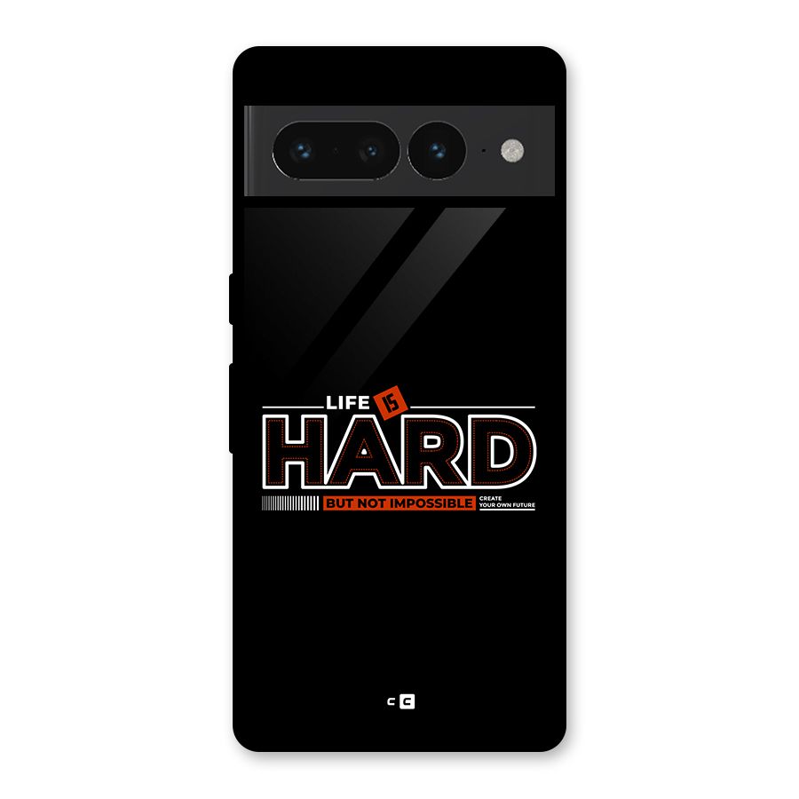 Life Is Hard Glass Back Case for Google Pixel 7 Pro