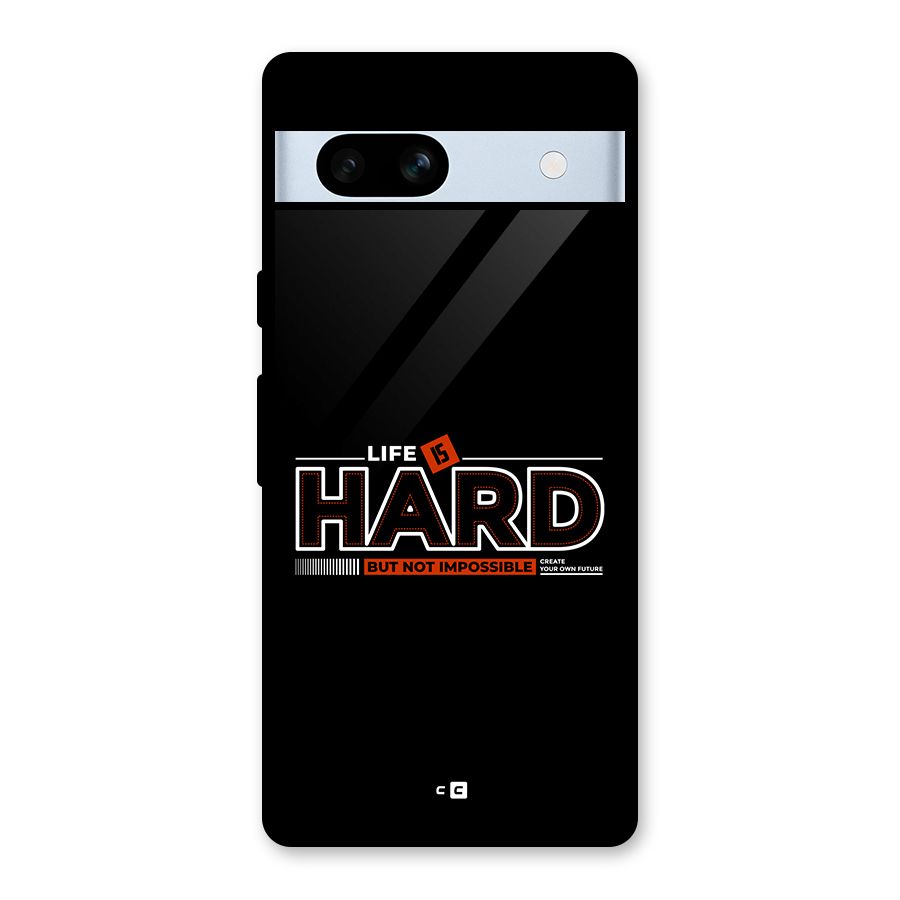 Life Is Hard Glass Back Case for Google Pixel 7a