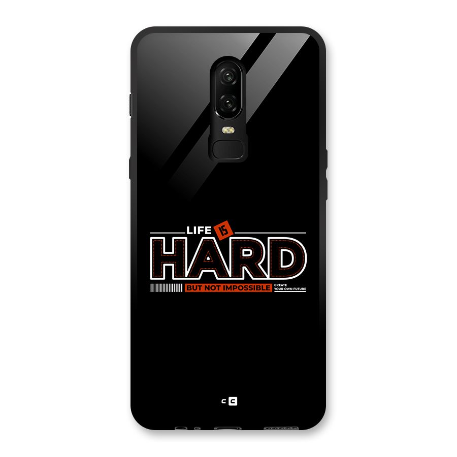 Life Is Hard Glass Back Case for OnePlus 6