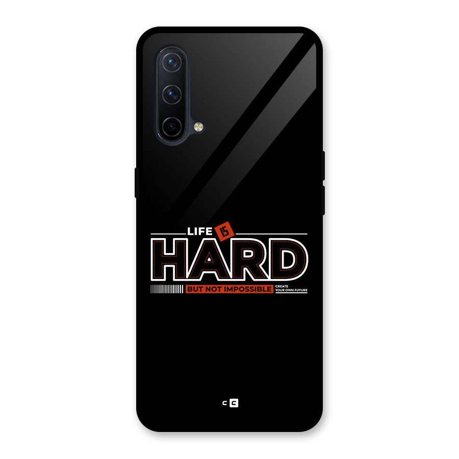Life Is Hard Glass Back Case for OnePlus Nord CE 5G