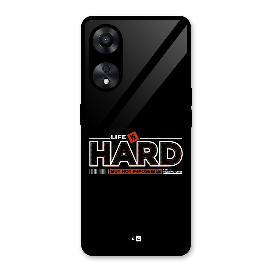 Life Is Hard Glass Back Case for Oppo A78