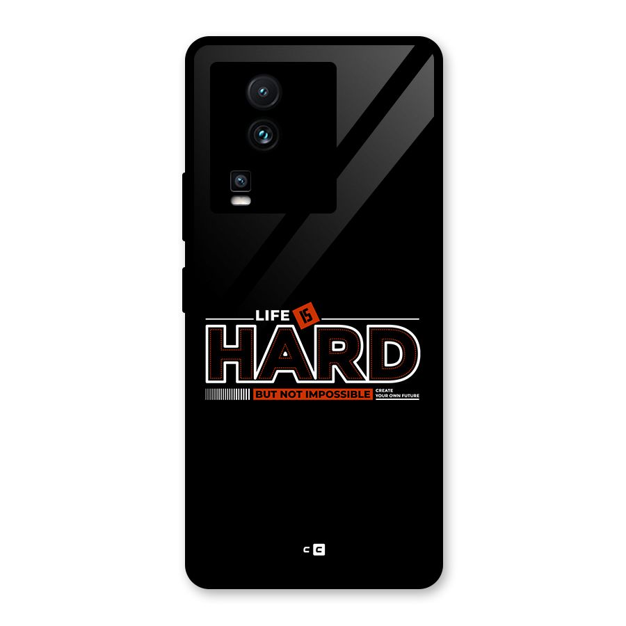 Life Is Hard Glass Back Case for Vivo iQOO Neo 7 Pro