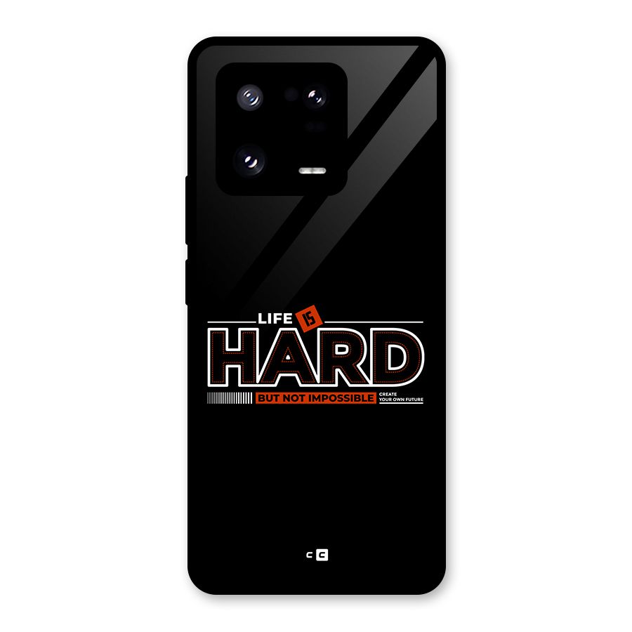 Life Is Hard Glass Back Case for Xiaomi 13 Pro