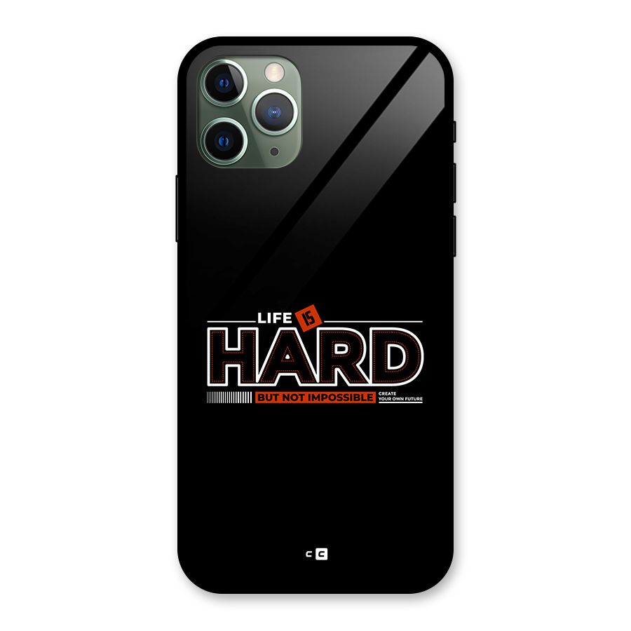 Life Is Hard Glass Back Case for iPhone 11 Pro