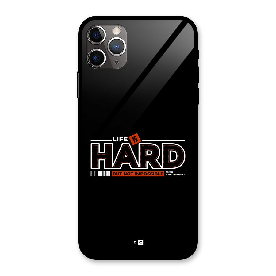 Life Is Hard Glass Back Case for iPhone 11 Pro Max