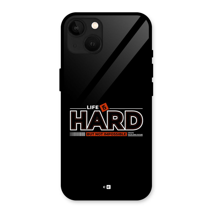 Life Is Hard Glass Back Case for iPhone 13