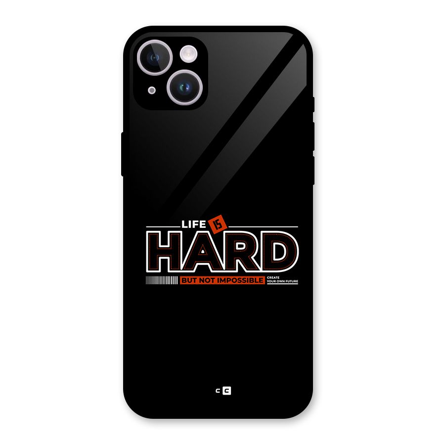 Life Is Hard Glass Back Case for iPhone 14 Plus